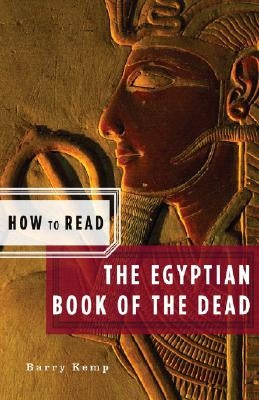 How to Read the Egyptian Book of the Dead by Kemp, Barry