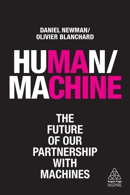 Human/Machine: The Future of Our Partnership with Machines by Newman, Daniel