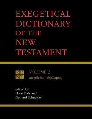 Exegetical Dictionary of the New Testament, Vol. 3 by Balz, Horst