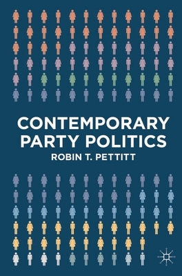 Contemporary Party Politics by Pettitt, Robin T.