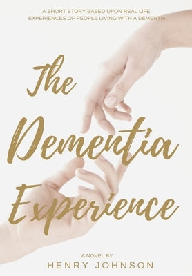 The Dementia Experience by Johnson, Henry