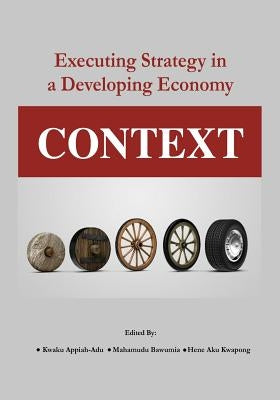 Context: Executing Strategy in a Developing Economy by Appiah-Adu, Kwaku