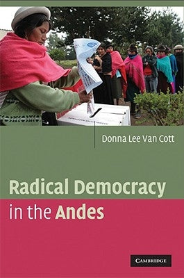 Radical Democracy in the Andes by Van Cott, Donna Lee