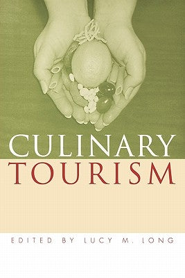 Culinary Tourism by Long, Lucy M.