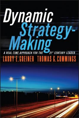 Dynamic Strategy-Making: A Real-Time Approach for the 21st Century Leader by Greiner, Larry E.
