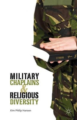 Military Chaplains and Religious Diversity by Hansen, Kim Philip