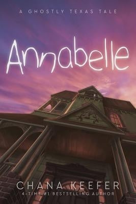 Annabelle: A Ghostly Texas Tale by Seeto, Scott