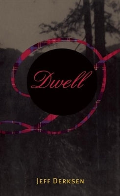 Dwell by Derksen, Jeff