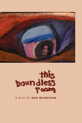 This Boundless Room by Weinstein, Rob