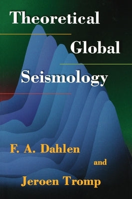 Theoretical Global Seismology by Dahlen, F. A.