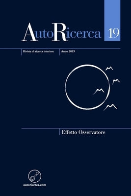 AutoRicerca - Numero 19, Anno 2019 - Effetto Osservatore by Sassoli de Bianchi, Massimiliano