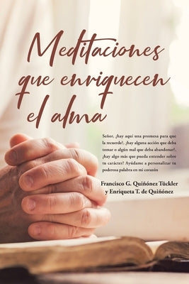 Meditaciones que enriquecen el alma by Qui&#241;&#243;nez Tuckler, Francisco G.