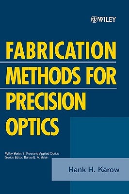 Fabrication Methods for Precision Optics by Karow, Hank H.