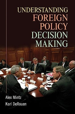 Understanding Foreign Policy Decision Making by Mintz, Alex