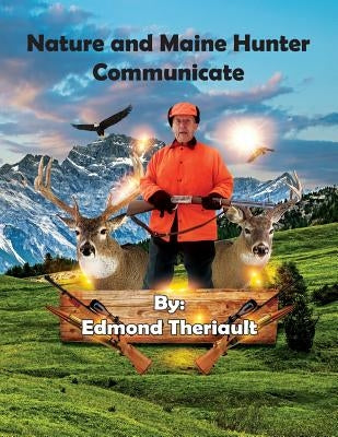 Nature and Maine Hunter Communicate by Theriault, Edmond