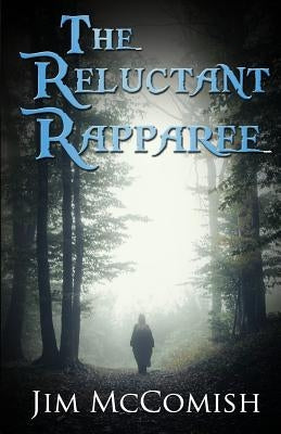 The Reluctant Rapparee by McComish, Jim