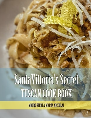 Cookbook Santa Vittoria: From Tuscany with Love by Niccolai, Marta