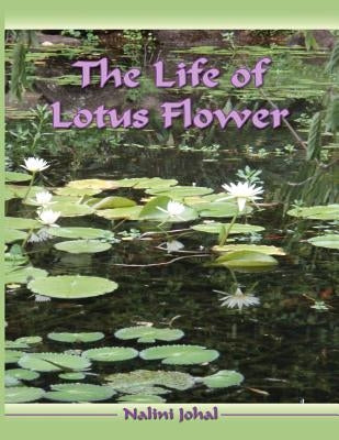 The Life of Lotus Flower by Johal, Nalini