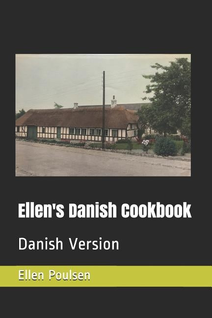 Ellen's Danish Cookbook: Danish Version by Poulsen, Ellen