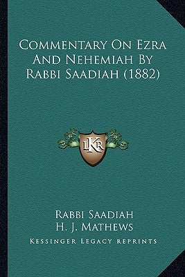 Commentary On Ezra And Nehemiah By Rabbi Saadiah (1882) by Saadiah, Rabbi
