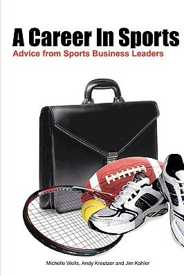 A Career In Sports: Advice from Sports Business Leaders by Wells, Michelle