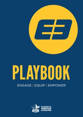 E3 Playbook: Engage. Equip. Empower. by Fellowship of Christian Athletes