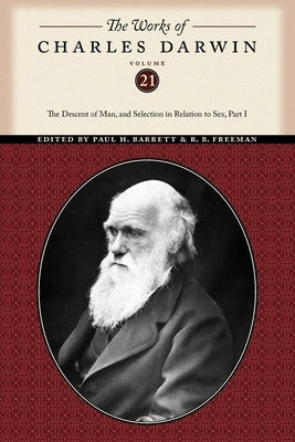 The Works of Charles Darwin, Volume 21: The Descent of Man, and Selection in Relation to Sex (Part One) by Darwin, Charles