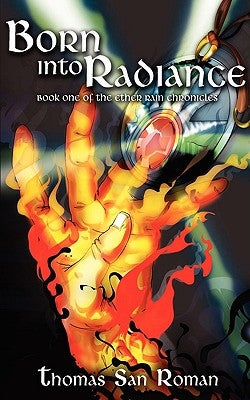 Born Into Radiance: Book One of the Ether Rain Chronicles by Roman, Thomas San