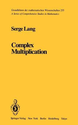 Complex Multiplication by Lang, S.