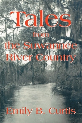 Tales from the Suwannee River Country by Curtis, Emily