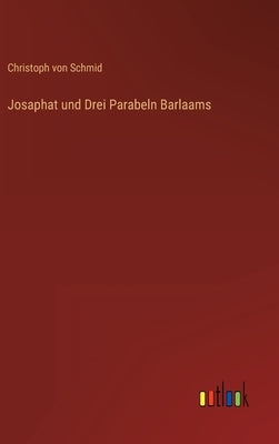 Josaphat und Drei Parabeln Barlaams by Schmid, Christoph Von