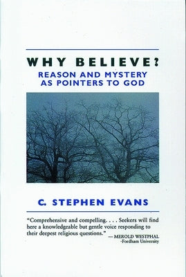 Why Believe?: Reason and Mystery as Pointers to God (Rev) by Evans, C. Stephen
