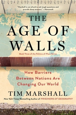The Age of Walls, 3: How Barriers Between Nations Are Changing Our World by Marshall, Tim