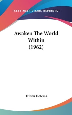 Awaken the World Within (1962) by Hotema, Hilton