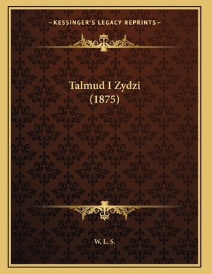 Talmud I Zydzi (1875) by W. L. S.