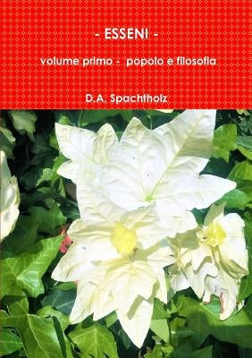 ESSENI - volume primo - popolo e filosofia by Spachtholz, D. a.