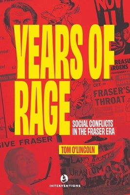 Years of Rage: Social Conflicts in the Fraser Era by O'Lincoln, Tom