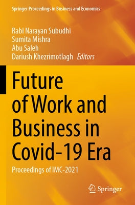 Future of Work and Business in Covid-19 Era: Proceedings of IMC-2021 by Subudhi, Rabi Narayan