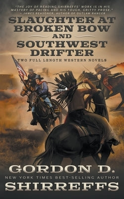 Slaughter at Broken Bow and Southwest Drifter: Two Full Length Western Novels by Shirreffs, Gordon D.