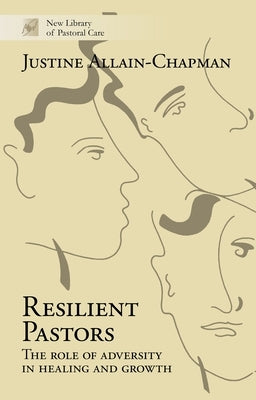 Resilient Pastors - The Role of Adversity in Healing and Growth by Allain-Chapman, Justine