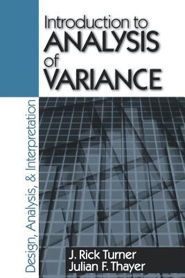 Introduction to Analysis of Variance: Design, Analyis & Interpretation by Turner, J. Rick