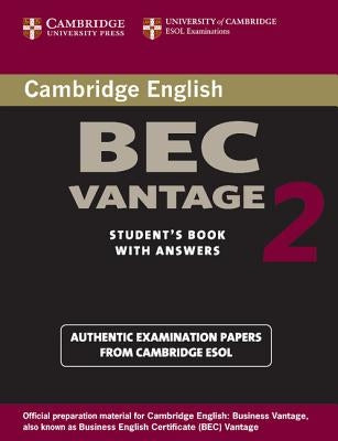 Cambridge Bec Vantage 2 Student's Book with Answers: Examination Papers from University of Cambridge ESOL Examinations by Cambridge Esol