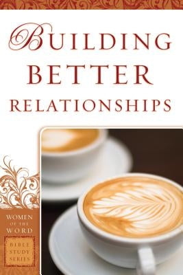 Building Better Relationships by Yagel, Bobbie