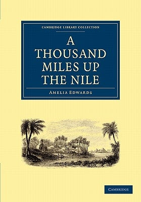 A Thousand Miles Up the Nile by Edwards, Amelia Ann Blanford