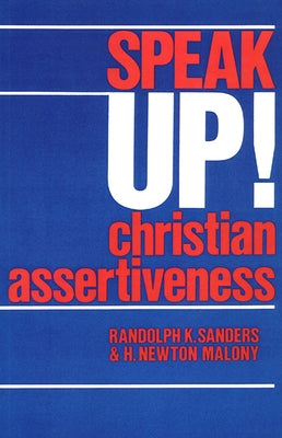 Speak Up!: Christian Assertiveness by Sanders, Randolph K.