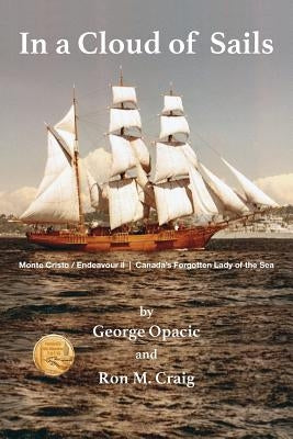 In a Cloud of Sails: Canada's forgotten Lady of the Sea by Opacic, George