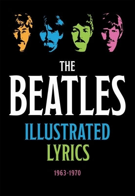 The Beatles Illustrated Lyrics: 1963â 1970 by Editors of Thunder Bay Press