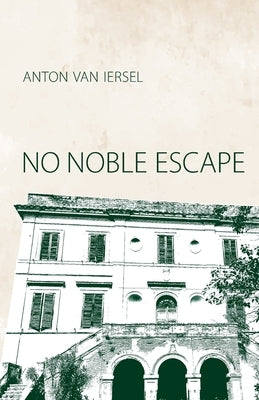 No Noble Escape by Van Iersel, Anton