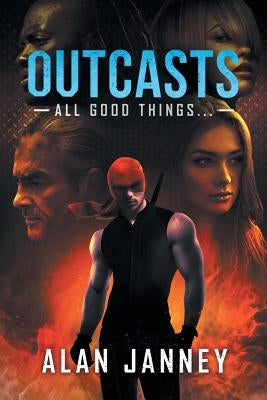 Outcasts: All good things... by Janney, Alan