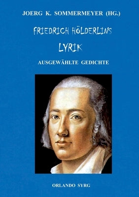 Friedrich Hölderlins Lyrik: Ausgewählte Gedichte by Hölderlin, Friedrich